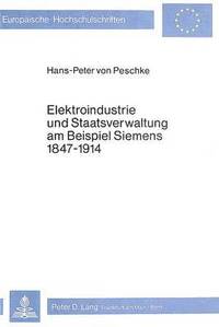 bokomslag Elektroindustrie Und Staatsverwaltung Am Beispiel Siemens 1847-1914
