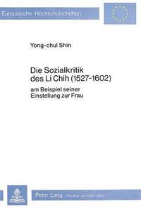 bokomslag Die Sozialkritik Des Li Chih (1527-1602)