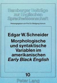 bokomslag Morphologische Und Syntaktische Variablen Im Amerikanischen Early Black English