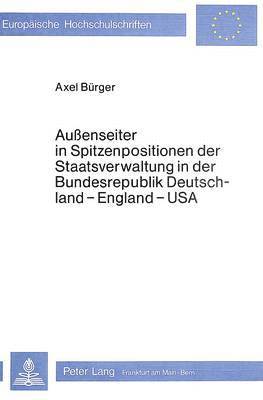 bokomslag Aussenseiter in Spitzenpositionen Der Staatsverwaltung in Der Bundesrepublik Deutschland - England - USA