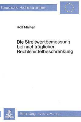 bokomslag Die Streitwertbemessung Bei Nachtraeglicher Rechtsmittelbeschraenkung