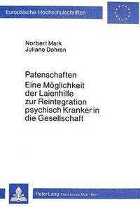 bokomslag Patenschaften - Eine Moeglichkeit Der Laienhilfe Zur Reintegration Psychisch Kranker in Die Gesellschaft