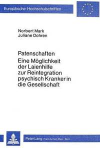 bokomslag Patenschaften - Eine Moeglichkeit Der Laienhilfe Zur Reintegration Psychisch Kranker in Die Gesellschaft