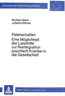 bokomslag Patenschaften - Eine Moeglichkeit Der Laienhilfe Zur Reintegration Psychisch Kranker in Die Gesellschaft