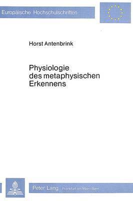 Physiologie Des Metaphysischen Erkennens 1