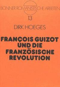 bokomslag Franois Guizot Und Die Franzoesische Revolution