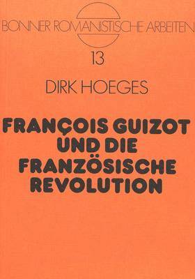 bokomslag Franois Guizot Und Die Franzoesische Revolution