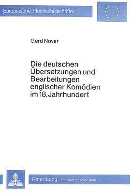 bokomslag Die Deutschen Uebersetzungen Und Bearbeitungen Englischer Komoedien Im 18. Jahrhundert