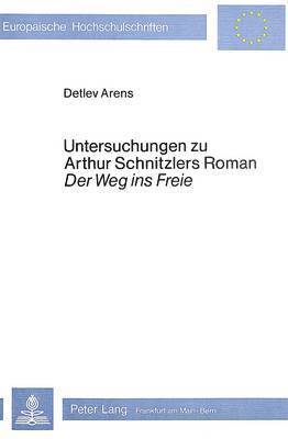 Untersuchungen Zu Arthur Schnitzlers Roman 'Der Weg Ins Freie' 1