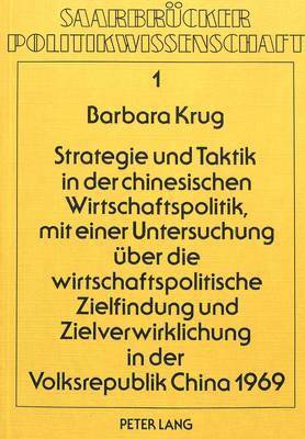 bokomslag Strategie Und Taktik in Der Chinesischen Wirtschaftspolitik, Mit Einer Untersuchung Ueber Die Wirtschaftspolitische Zielfindung Und Zielverwirklichung in Der Volksrepublik China 1969