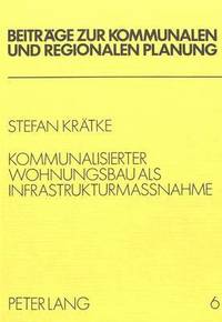 bokomslag Kommunalisierter Wohnungsbau ALS Infrastrukturmassnahme