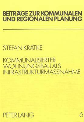 bokomslag Kommunalisierter Wohnungsbau ALS Infrastrukturmassnahme