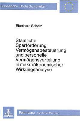 bokomslag Staatliche Sparfoerderung, Vermoegensbesteuerung Und Personelle Vermoegensverteilung in Makrooekonomischer Wirkungsanalyse