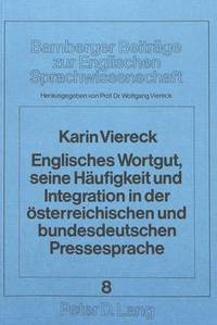 bokomslag Englisches Wortgut, Seine Haeufigkeit Und Integration in Der Oesterreichischen Und Bundesdeutschen Pressesprache