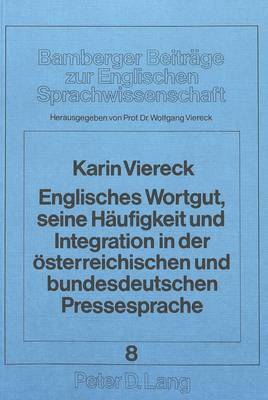 bokomslag Englisches Wortgut, Seine Haeufigkeit Und Integration in Der Oesterreichischen Und Bundesdeutschen Pressesprache