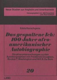 bokomslag Das Gespaltene Ich: 100 Jahre Afroamerikanischer Autobiographie