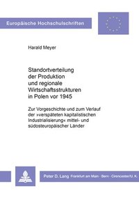 bokomslag Standortverteilung Der Produktion Und Regionale Wirtschaftsstrukturen in Polen VOR 1945