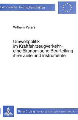 Umweltpolitik Im Kraftfahrzeugverkehr - Eine Oekonomische Beurteilung Ihrer Ziele Und Instrumente 1