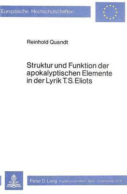 Struktur Und Funktion Der Apokalyptischen Elemente in Der Lyrik T.S. Eliots 1