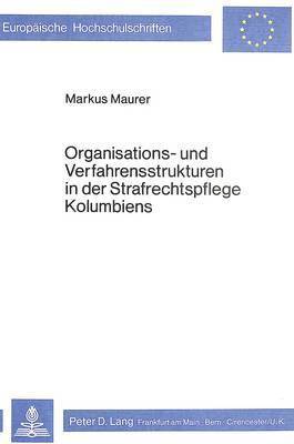 bokomslag Organisations- Und Verfahrensstrukturen in Der Strafrechtspflege Kolumbiens