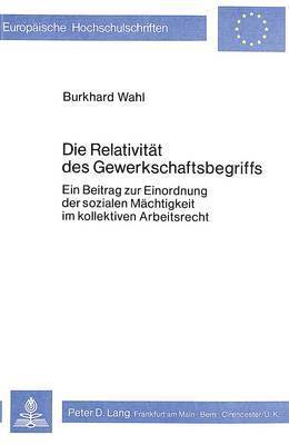 bokomslag Die Relativitaet Des Gewerkschaftsbegriffs