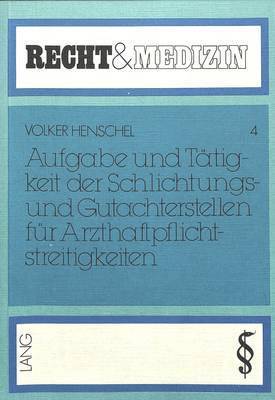 bokomslag Aufgabe Und Taetigkeit Der Schlichtungs- Und Gutachterstellen Fuer Arzthaftpflichtstreitigkeiten