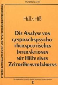 bokomslag Die Analyse Von Gespraechspsychotherapeutischen Interaktionen Mit Hilfe Eines Zeitreihenverfahrens