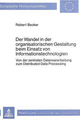 bokomslag Der Wandel in Der Organisatorischen Gestaltung Beim Einsatz Von Informationstechnologien