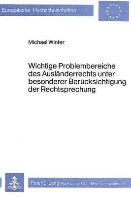 bokomslag Wichtige Problembereiche Des Auslaenderrechts Unter Besonderer Beruecksichtigung Der Rechtsprechung