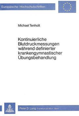 bokomslag Kontinuierliche Blutdruckmessungen Waehrend Definierter Krankengymnastischer Uebungsbehandlung