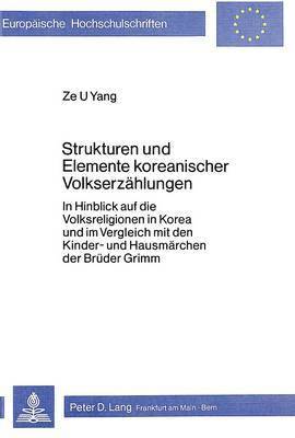 bokomslag Strukturen Und Elemente Koreanischer Volkserzaehlungen- In Hinblick Auf Die Volksreligion in Korea Und Im Vergleich Mit Den Kinder- Und Hausmaerchen Der Brueder Grimm