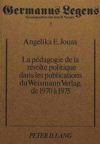 bokomslag La Pdagogie de la Rvolte Politique Dans Les Publications Du Weismann Verlag, de 1970-1975