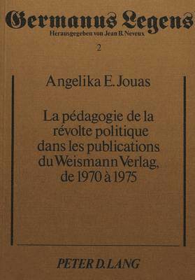 bokomslag La Pdagogie de la Rvolte Politique Dans Les Publications Du Weismann Verlag, de 1970-1975