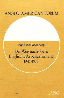 Der Weg Nach Oben: Englische Arbeiterromane 1945-1978 1