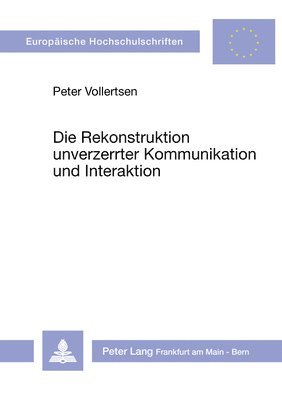 bokomslag Die Rekonstruktion Unverzerrter Kommunikation Und Interaktion