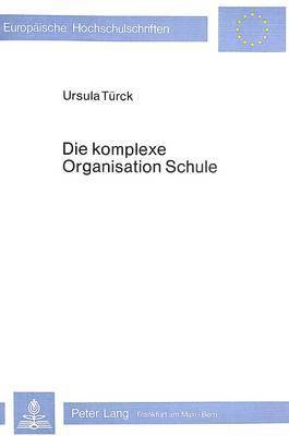 bokomslag Die Komplexe Organisation Schule