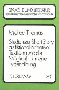 bokomslag Studien Zur Short Story ALS Fiktional-Narrative Textform Und Die Moeglichkeiten Einer Typenbildung