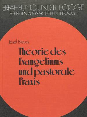 Theorie Des Evangeliums Und Pastorale Praxis 1