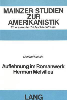 Auflehnung Im Romanwerk Herman Melvilles 1