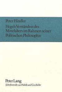 bokomslag Hegels Verstaendnis Des Mittelalters Im Rahmen Seiner Politischen Philosophie