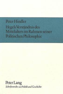 bokomslag Hegels Verstaendnis Des Mittelalters Im Rahmen Seiner Politischen Philosophie