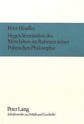 Hegels Verstaendnis Des Mittelalters Im Rahmen Seiner Politischen Philosophie 1