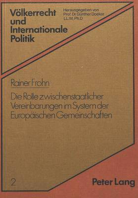 Die Rolle Zwischenstaatlicher Vereinbarungen Im System Der Europaeischen Gemeinschaften 1