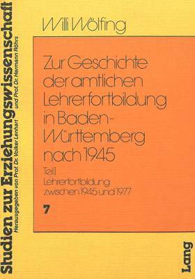 Zur Geschichte Der Amtlichen Lehrerfortbildung in Baden-Wuerttemberg Nach 1945 1