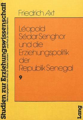 bokomslag Leopold Sedar Senghor Und Die Erziehungspolitik Der Republik Senegal