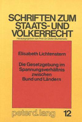 bokomslag Die Gesetzgebung Im Spannungsverhaeltnis Zwischen Bund Und Laendern