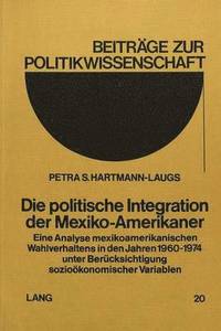 bokomslag Die Politische Integration Der Mexiko-Amerikaner