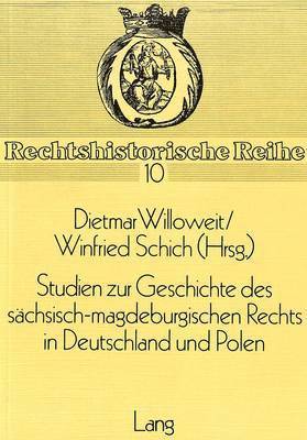 Studien Zur Geschichte Des Saechsisch-Magdeburgischen Rechts in Deutschland Und Polen 1