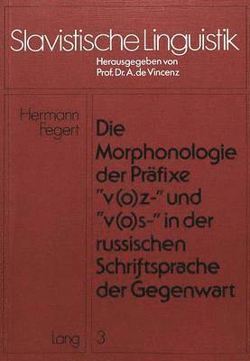 bokomslag Die Morphonologie Der Praefixe V(o)Z- Und V(o)S- in Der Russischen Schriftsprache Der Gegenwart