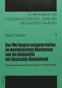 bokomslag Das Wertpapieranlageverhalten Im Westdeutschen Bankwesen Und Die Geldpolitik Der Deutschen Bundesbank